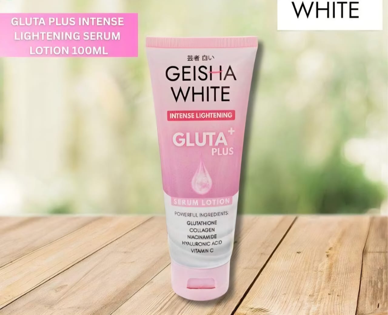 Geisha Natasha White Gluta Plus Intense Body Lotion 100 ml – Lotion Hydratante Éclat & Uniformité